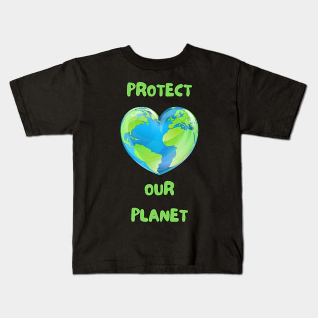 Earth Day Protect Our Planet Kids T-Shirt by Sanu Designs